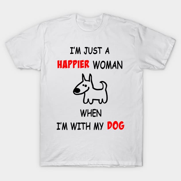 I'm Just A Happier Woman Whe I'm With My Dog T-Shirt by EduardjoxgJoxgkozlov